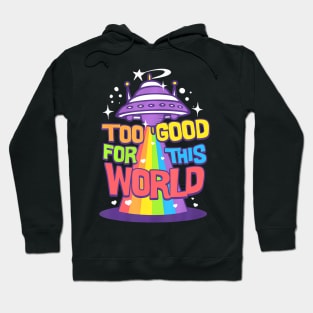 Too Good For This World!  Gaylien and Alien LGBT UFO Hoodie